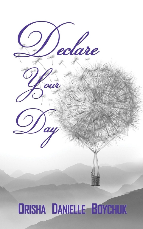 Declare Your Day - Orisha D Boychuk