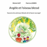 Ang&egrave;le et l'oiseau bless&eacute; - Michel Jilet