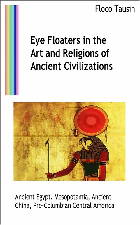Eye Floaters in the Art and Religions of Ancient Civilizations - Floco Tausin