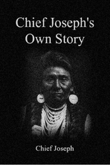 Chief Joseph's Own Story - Chief Joseph