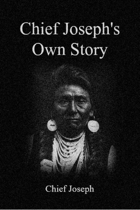 Chief Joseph's Own Story - Chief Joseph