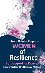 From Pain to Purpose Women of Resilience - Jacqueline Duncan