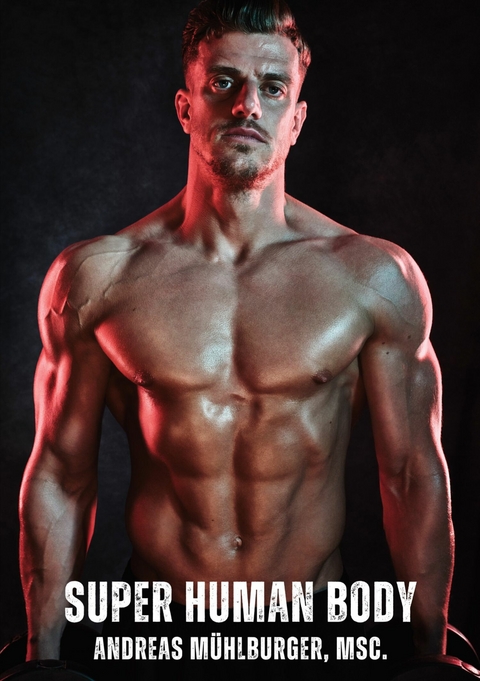 Super Human Body - Andreas M&uuml;hlburger