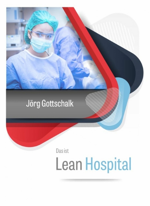 Das ist Lean Hospital - J&ouml;rg Gottschalk
