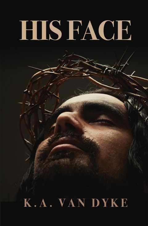 His Face - K. A. Van Dyke