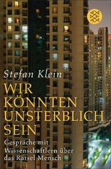 &raquo;Wir k&ouml;nnten unsterblich sein&laquo; - Stefan Klein