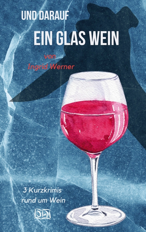 Und darauf ein Glas Wein -  Ingrid Werner