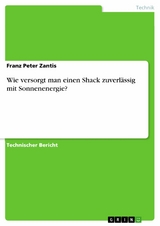 Wie versorgt man einen Shack zuverl&auml;ssig mit Sonnenenergie? - Franz Peter Zantis