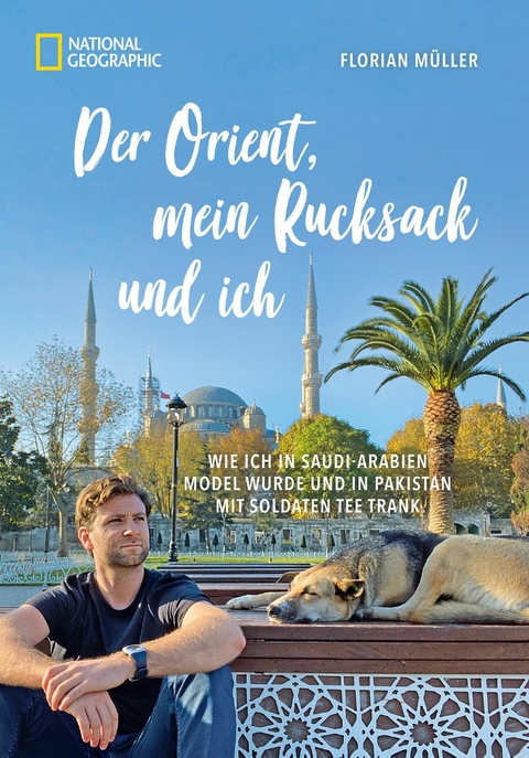 Der Orient, mein Rucksack und ich - Florian M&uuml;ller, Korbinian Mayr-Kennerknecht