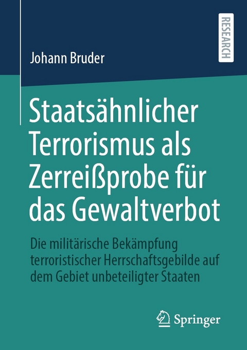 Staats&auml;hnlicher Terrorismus als Zerrei&szlig;probe f&uuml;r das Gewaltverbot - Johann Bruder