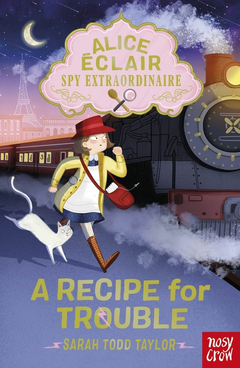 Alice &Eacute;clair, Spy Extraordinaire! A Recipe for Trouble - Sarah Todd Taylor