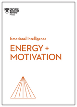 Energy + Motivation (HBR Emotional Intelligence Series) - Harvard Business Review, Annie McKee, Heidi Grant, Shawn Achor, Elizabeth Grace Saunders