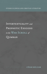Intertextuality and Prophetic Exegesis in the War Scroll of Qumran - César Melgar