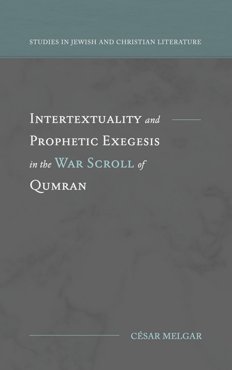 Intertextuality and Prophetic Exegesis in the War Scroll of Qumran - César Melgar