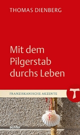 Mit dem Pilgerstab durchs Leben - Thomas Dienberg