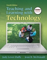 Teaching and Learning with Technology - Lever-Duffy, Judy; McDonald, Jean