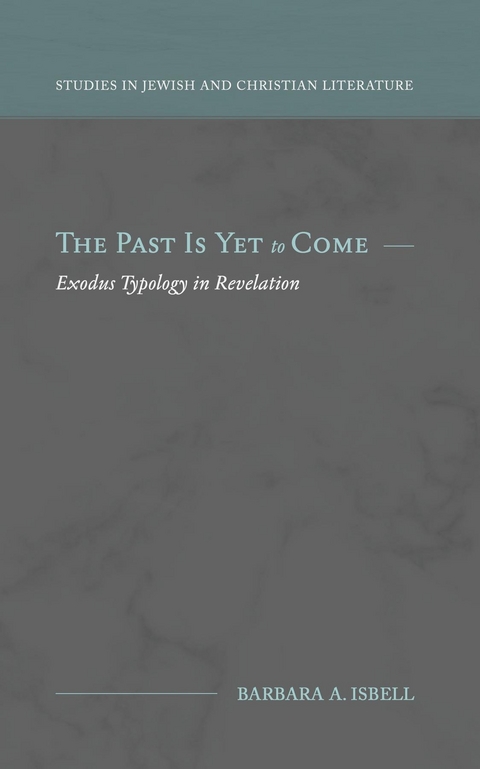 The Past Is Yet to Come - Barbara A. Isbell