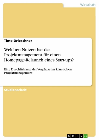 Welchen Nutzen hat das Projektmanagement für einen Homepage-Relaunch eines Start-ups?
