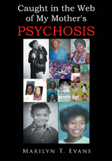 Caught in the Web of My Mother's Psychosis - Marilyn T. Evans