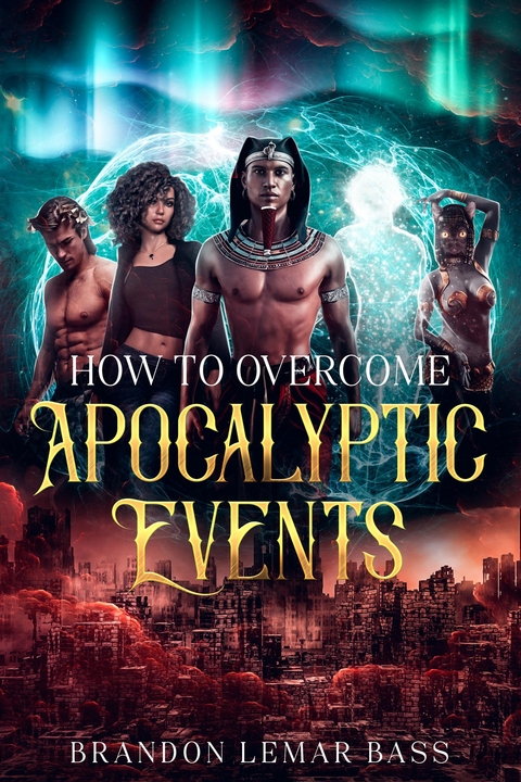 How to Overcome Apocalyptic Events - Brandon LeMar Bass