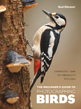 The Beginner's Guide to Photographing Birds - Rosl R&ouml;ssner