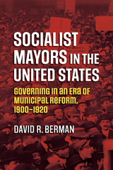Socialist Mayors in the United States - David R. Berman