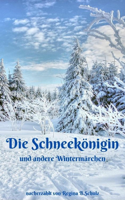 Die Schneek&ouml;nigin und andere Winterm&auml;rchen - Regina Schulz