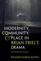Modernity, Community, and Place in Brian Friel's Drama - Richard Rankin Russell
