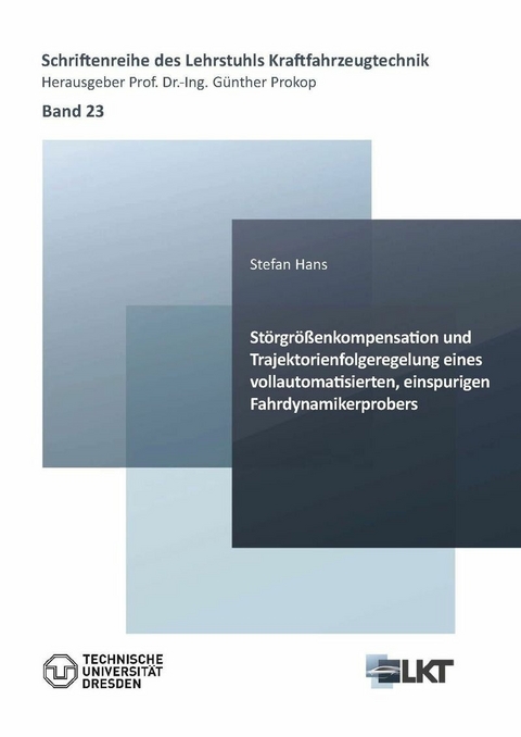 Störgrößenkompensation und Trajektorienfolgeregelung eines vollautomatisierten, einspurigen Fahrdynamikerprobers -  Stefan Hans