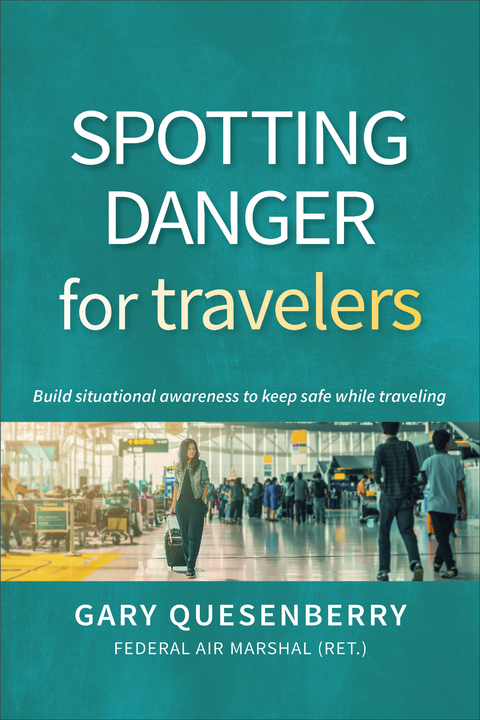 Spotting Danger for Travelers - Gary Dean Quesenberry
