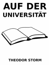 Auf der Universit&auml;t - Theodor Storm