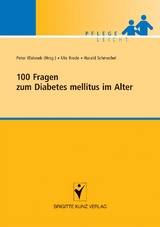 100 Fragen zum Diabetes mellitus im Alter - Ute Brode, Harald Schmechel