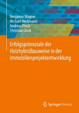 Erfolgspotenziale der Holzhybridbauweise in der Immobilienprojektentwicklung - Benjamin Wagner, Michael Heckmann, Andreas Pfn&uuml;r, Christian Glock
