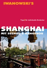 Shanghai mit Suzhou & Hangzhou - Reisef&uuml;hrer von Iwanowski - Joachim Rau