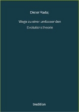 Wege zu einer umfassenden Evolutionstheorie -  Dieter Radaj