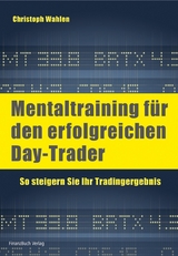 Mentaltraining f&uuml;r den erfolgreichen Day-Trader - Christoph Wahlen