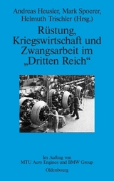 R&uuml;stung, Kriegswirtschaft und Zwangsarbeit im "Dritten Reich" - 