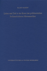 Leben und Tod in der Kunst der pr&auml;klassischen Indianerkulturen Mesoamerikas - Ellen Sch&ouml;pf
