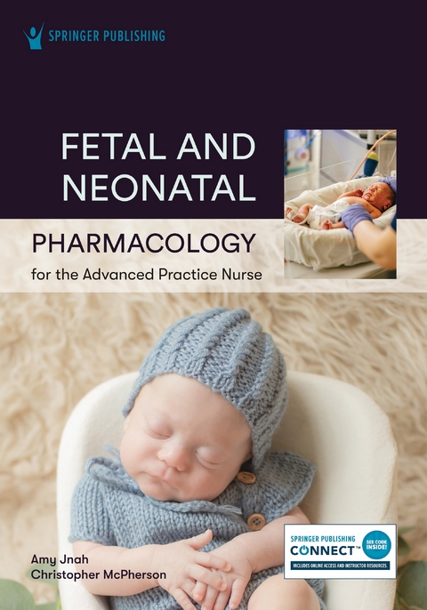 Fetal and Neonatal Pharmacology for the Advanced Practice Nurse - 