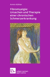 Fibromyalgie: Ursachen und Therapie einer chronischen Schmerzerkrankung (Leben Lernen, Bd. 228) - Armin K&ouml;hler