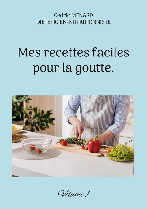 Mes recettes faciles pour la goutte. - C&eacute;dric Menard