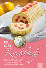 Das s&uuml;&szlig;e 1-Euro-Kochbuch - Elisabeth Degenhart