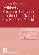 Politische Kommunikation im st&auml;dtischen Raum am Beispiel Graffiti - 