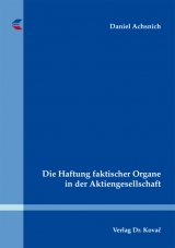 Die Haftung faktischer Organe in der Aktiengesellschaft - Daniel Achsnich