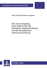 Das &laquo;forum shopping&raquo; einer GmbH unter der deutschen Insolvenzordnung und der Europ&auml;ischen Insolvenzverordnung - Jens Heneweer