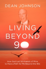 Living Beyond 90 - Dean Johnson