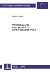 Voranschreitende Demokratisierung der Europaeischen Union - Stefan Dettke