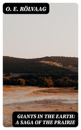 Giants in the Earth: A Saga of the Prairie - O. E. R&ouml;lvaag
