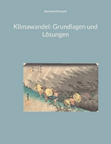 Klimawandel: Grundlagen und L&ouml;sungen - Bernhard Marbach