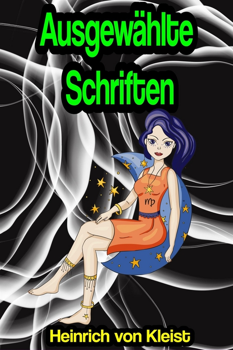 Ausgew&auml;hlte Schriften - Heinrich Von Kleist